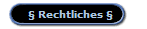  Rechtliches 