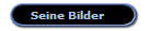 Seine Bilder