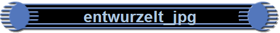 entwurzelt_jpg